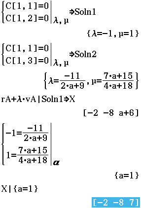 Soln1 = {lambda=-1, mu=1}; Soln2 = {lambda=-11/(2a+9), mu=(7a+15)/(4a+18); X = [-2, -8, a+6]