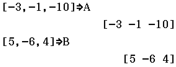 A = [-3, -1, -10]; B = [5, -6, 4]