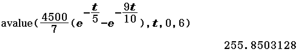 avalue(4500/7(e^(-t/5)-e^(-9t/10)), t, 0, 6)
