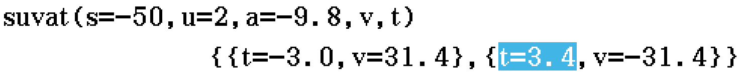 suvat(s=-50, u=2, a=-9.8, v, t)